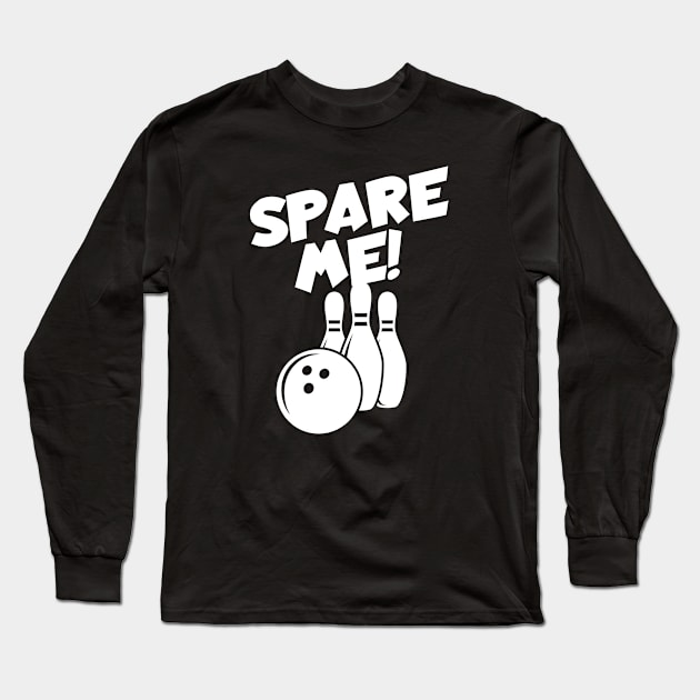 Bowling spare me Long Sleeve T-Shirt by maxcode